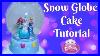 Snow_Globe_Cake_Elsa_Cinderella_Ariel_Disney_Princess_Christmas_Cake_Decorating_How_To_Tutorial_01_kx